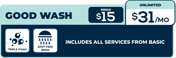 Good Wash with: • Triple Foam • Spot Free Rinse